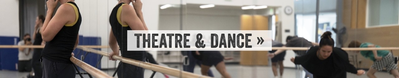 Theatre & Dance